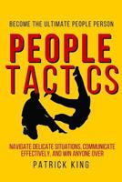 People Tactics: Become the Ultimate People Person - Strategies to Navigate Delic 1536875635 Book Cover