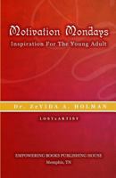 Motivation Monday: Inspiration For The Young Adult 0997102802 Book Cover