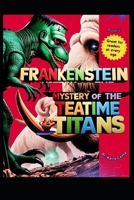 Frankenstein Mystery of the Teatime Titans (Frankenstein Sci-Fi Cozy Teatime Mystery Romance Series) B0F1TSFGB4 Book Cover
