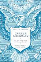 Career Diplomacy: Life and Work in the U.S. Foreign Service 1589017404 Book Cover