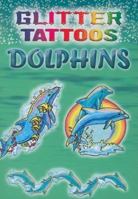 Glitter Tattoos Dolphins B000GKU1RQ Book Cover