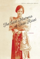 The Last Mistress of Jose Rizal: Stories 0810133229 Book Cover