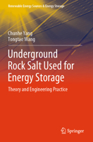 Underground Rock Salt Used for Energy Storage: Theory and Engineering Practice (Renewable Energy Sources & Energy Storage) 9819781582 Book Cover