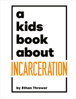 Kids Book About Incarceration, A (A Kids Book) 024174394X Book Cover