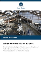 When to consult an Expert: Detecting the Valuable Signs of Feeding Issues in Dairy Cows at the Barn (Erkennen der wertvollen Anzeichen von Fütterungsproblemen bei Milchkühen im Stall) (German Edition) B0CJBJH582 Book Cover