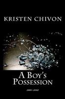 A Boy's Possession: 2001-2002 1453700919 Book Cover