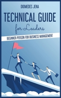 technical guide for leaders: Beginner Person For Business Management B084DGFNCW Book Cover