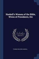 Haskell's Women of the Bible, Wives of Presidents, Etc 1021131202 Book Cover