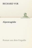 Alpentrag�die - Roman Aus Dem Engadin 8026888006 Book Cover