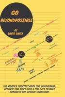 Go BeyondPossible: The World's Shortest Book for Achievement, Because You Don't Have A Few Days to Make Progress and Achieve Something. B08VYBN5NX Book Cover