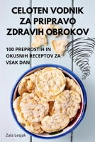 Celoten Vodnik Za Pripravo Zdravih Obrokov (Slovene Edition) 1835836267 Book Cover