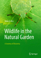 Wildlife in the natural garden: A journey of discovery 3662706083 Book Cover