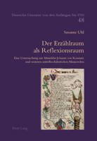 Der Erzaehlraum ALS Reflexionsraum: Eine Untersuchung Zur Minnelehre Johanns Von Konstanz Und Weiteren Mittelhochdeutschen Minnereden 3034304005 Book Cover