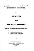 Taylorism Examined: Or a Review of the New Haven Theology 1018398066 Book Cover