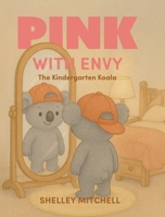 Pink with Envy: The Kindergarten Koala B0FRNP9Q9M Book Cover