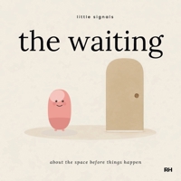 The Waiting: A Story About the Space Before Things Happen 191183715X Book Cover