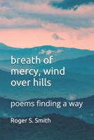 breath of mercy, wind over hills: poems finding a way B0FLKJR25Y Book Cover
