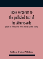 Index Verborum To The Published Text Of The Atharva-Veda (Volume-Xii Of The Journal Of The American Oriental Society) 9354185215 Book Cover