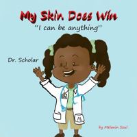 My Skin Does Win: I Can Be Anything 1951798031 Book Cover
