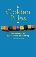 The Golden Rules of Parenting : The Secrets of Successful Parenting 0091882850 Book Cover