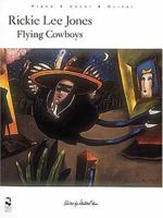 Flying Cowboys Rickie Lee Jones P/v/g 0895245051 Book Cover