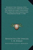 Benedikt Von Spinoza Zwey Abhandlungen Uber Die Kultur Des Menschlichen Verstandes Und Uber Die Aristokratie Und Demokratie Book 1 (1785) 1166052893 Book Cover
