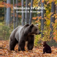 Montana Animals and Mammals Wildlife Book: Great Montana Animals book with Lifelike Images and Fun Facts 196509872X Book Cover