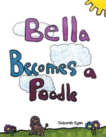 Bella Becomes a Poodle B0CW3PWHD5 Book Cover