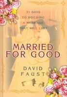 Married for Good: 31 Days to Building a Marriage That Will Last 0899009115 Book Cover