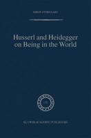 Husserl and Heidegger on Being in the World (Phaenomenologica) 1402020430 Book Cover