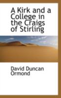 A Kirk and a College in the Craigs of Stirling 1432693697 Book Cover