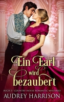 Ein Earl wird bezaubert: Regency Liebesroman (The Country House Romantic Mysteries) (German Edition) 1913742261 Book Cover