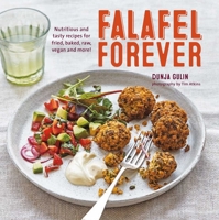 Falafel Forever: Nutritious and tasty recipes for fried, baked, raw, vegan and more! 1849758166 Book Cover