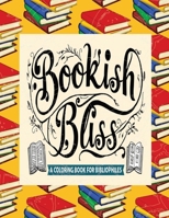 Bookish Bliss: A Relaxing Coloring Book for Stressed Out Bibliophiles B0F5BT5J5V Book Cover