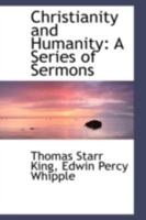 Christianity and Humanity: A Series of Sermons 1021963100 Book Cover