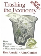 Trashing the Economy: How Runaway Environmentalism is Wrecking America 093957117X Book Cover