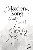 Maiden Song 1088166199 Book Cover