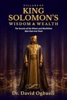 PILLARS OF SOLOMON'S WISDOM & WEALTH B0H1WQLVJS Book Cover