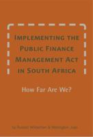 Implementing the Public Finance Management Act in South Africa. How Far Are We? 1920409750 Book Cover