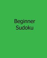 Beginner Sudoku: Fun, Large Grid Sudoku Puzzles 1482534444 Book Cover