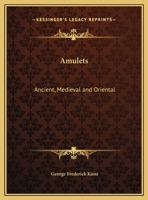 Amulets: Ancient, Medieval And Oriental 1425373844 Book Cover