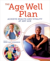 The Age Well Plan: Achieve Health and Vitality at Any Age in Life 1398820423 Book Cover