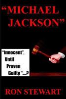 Michael Jackson: Innocent, Until Proven Guilty....? 1418412244 Book Cover