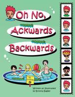 Oh No, Ackwards Backwards 1548191248 Book Cover