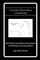 Pattern Matching Coverages: Shut Down the Modern Pass Game with Simple Coverage Rules 198060407X Book Cover