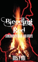 Bleeding Red. Cameroon in Black and White 9956578266 Book Cover
