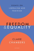 Freedom and Equality: Essays on Liberalism and Feminism 019289790X Book Cover