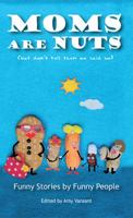 Moms are Nuts 0983719128 Book Cover
