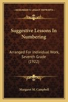 Suggestive Lessons In Numbering: Arranged For Individual Work, Seventh Grade 1104906155 Book Cover