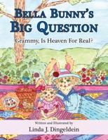 Bella Bunny's Big Question: Grammy, Is Heaven For Real? 1960946536 Book Cover